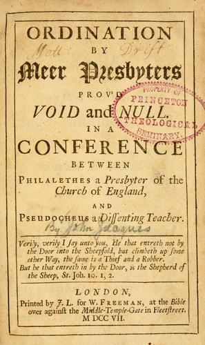 Ordination by meer presbyters prov'd void and null