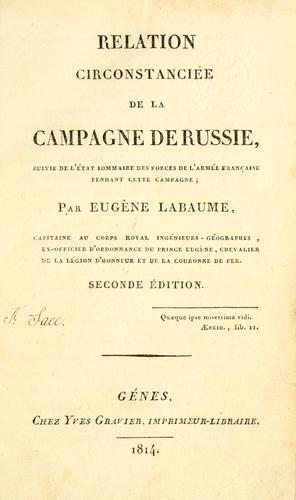 Relation circonstanciée de la campagne de Russie, suivie de l'état sommaire des forces de l'armeé française pendant cette campagne