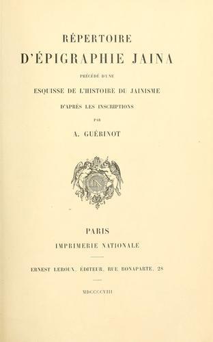 Répertoire d'épigraphie jaina, précédé d'une esquisse de l'histoire du jainisme d'après les inscriptions