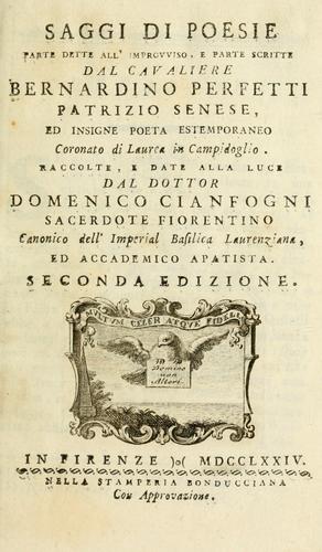 Saggi di poesie, parte dette all'improvviso, e parte scritte dal cavaliere Bernardino Perfetti