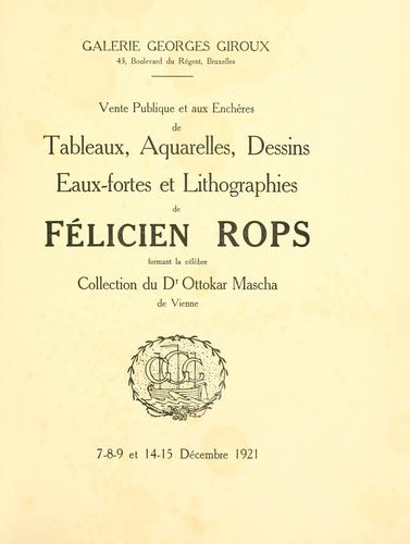 Vente publique et aux enchères de tableaux, aquarelles, dessins, eauxfortes et lithographies de Félicien Rops, formant la célèbre collection du dr Ottokar Mascha de Vienne