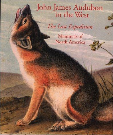 John James Audubon in the West: The Last Expedition
