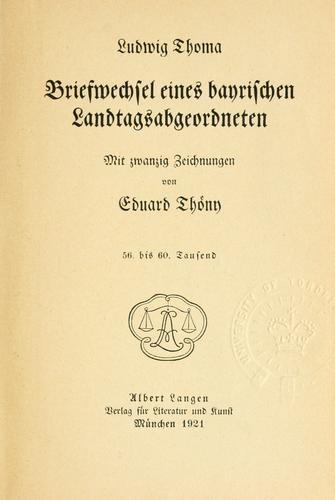 Briefwechsel eines bayrischen Landtagsabgeordneten, mit 20 Zeichnungen von Eduard Thöny
