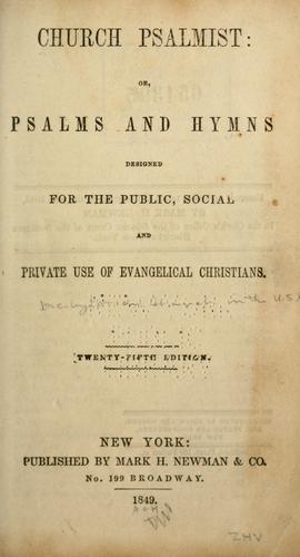 Church psalmist; or Psalms and hymns designed for the public, social and private use of evangelical Christians