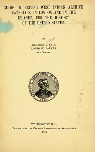 Guide to British West Indian archive materials, in London and in the islands, for the history of the United States