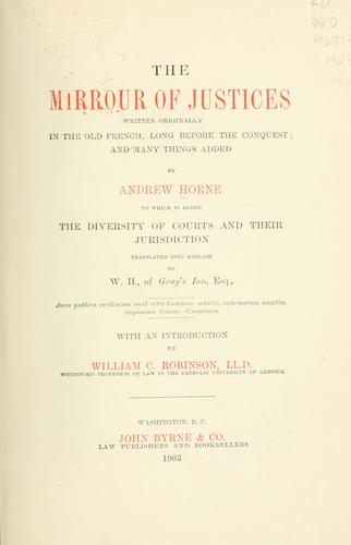 The mirrour of justices written originally in the old French, long before the conquest