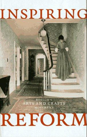 Inspiring Reform: Boston's Arts and Crafts Movement