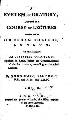 A system of oratory delivered in a course of lectures publicly read at Gresham College, London