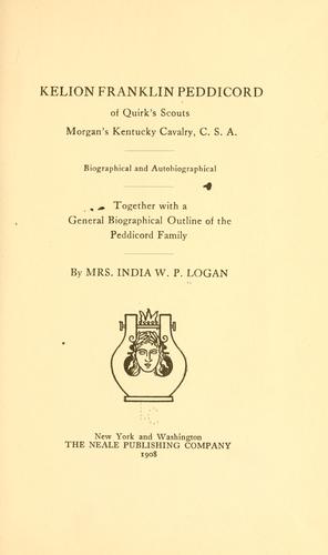 Kelion Franklin Peddicord of Quirk's scouts, Morgan's Kentucky cavalry, C. S. A