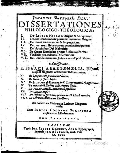 Johannis BuxtorfI filii, Dissertationes philologico-theologicæ ... Accesserunt, r. Isaaci Abarbenelis, Hispani, aliquot elegantes & eruditæ dissertationes ... ab eodem ex hebræa in latinam linguam versæ ..