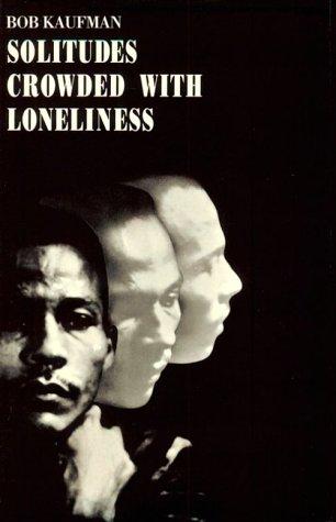 Solitudes crowded with loneliness