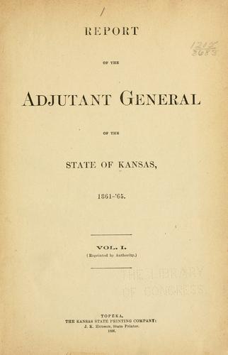 Report of the adjutant general of the state of Kansas, 1861-'65
