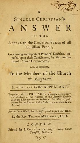 A sincere Christian's answer to the appeal to the common sense of all Christian people, concerning an important point of doctrine, imposed upon their consciences, by the authority of church government