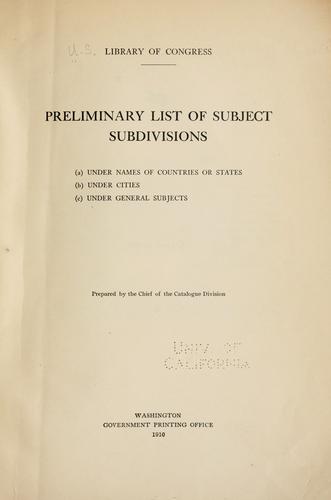 Preliminary list of subject subdivisions: (a) under names of countries or states; (b) under cities; (c) under general subjects