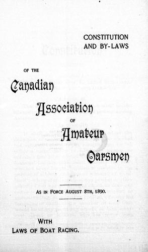 Constitution and by-laws of the Canadian Association of Amateur Oarsmen, as in force August 8th, 1890