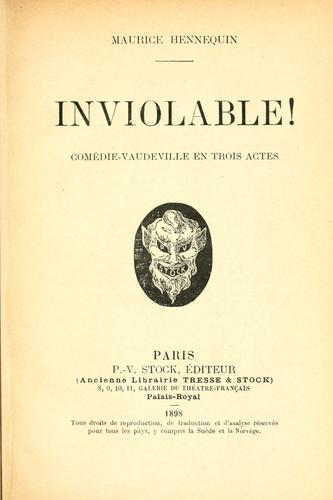 Inviolable!  Comédie-vaudeville en trois actes