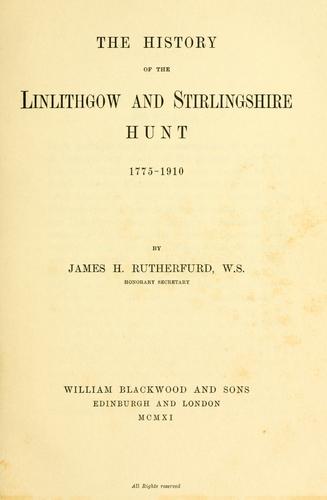 The history of the Linlithgow and Stirlingshire hunt, 1775-1910