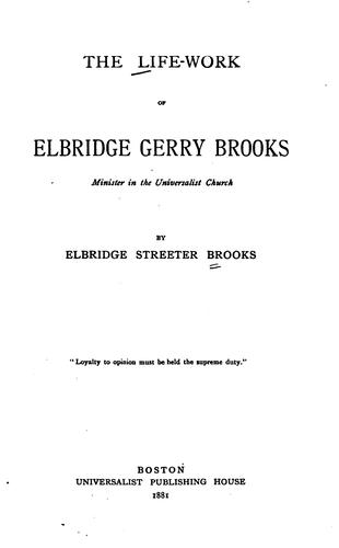 The life-work of Elbridge Gerry Brooks
