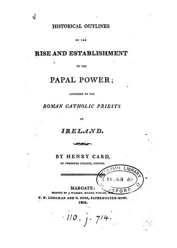 Historical outlines of the rise and establishment of the papal power