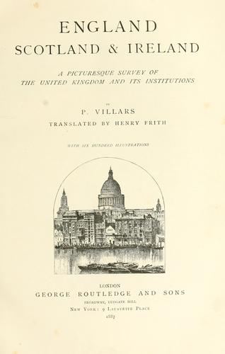 England, Scotland, & Ireland, a picturesque survey of the United Kingdom and its institutions