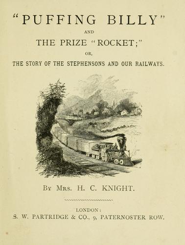 "Puffing Billy" and the prize "Rocket;" or The story of the Stephensons and our railways