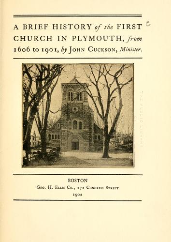 A brief history of the First Church in Plymouth, from 1606 to 1901