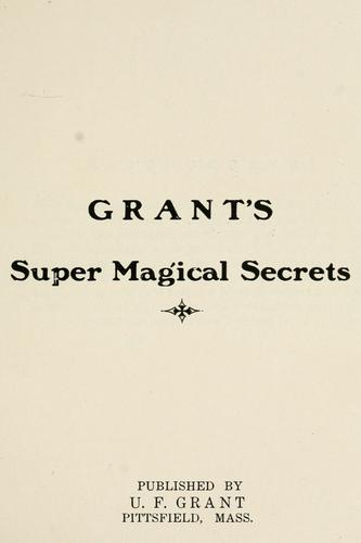 Grant's super magical secrets