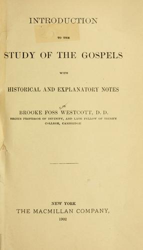 Introduction to the study of the Gospels with historical and explanatory notes ..