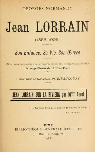 Jean Lorrain (1855-1906) son enfance, sa vie, son oeuvre (nombreux documents littéraires, graphiques et iconographiques inédits) Ouvrage illustré de 12 hors-texte