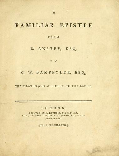 A familiar epistle from C. Anstey, esq. to C. W. Bampfylde, esq