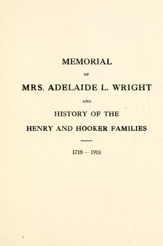 Memorial of Mrs. Adelaide L. Wright and history of the Henry and Hooker families, 1718-1918