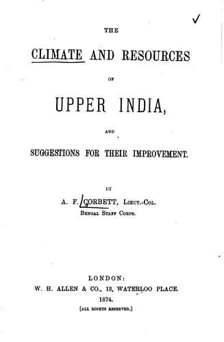 The Climate and Resources of Upper India: And Suggestions for Their Improvement
