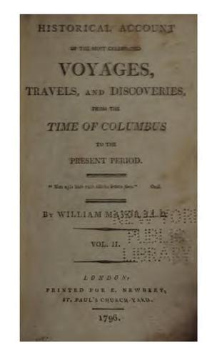 Historical Account of the Most Celebrated Voyages, Travels, and Discoveries: From the Time of ..