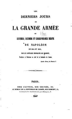 Les derniers jours de la Grande Armée, ou, Souvenirs, documens et ..