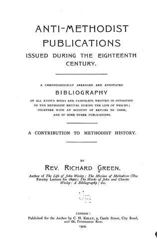 Anti-Methodist Publications Issued During the Eighteenth Century: A Chronologically Arranged and ..