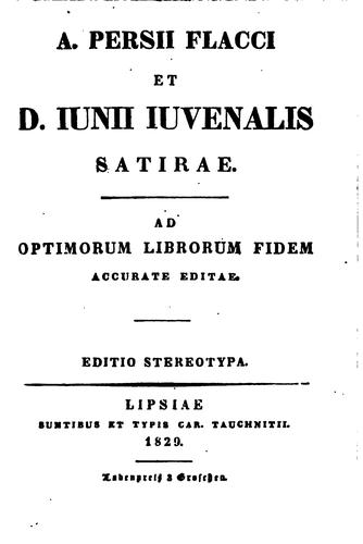 A. Persii Flacci et D. Iunii Iuvenalis satirae. Ed. stereotypa
