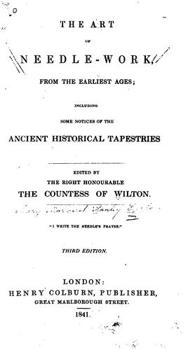 The Art of Needle-work, from the Earliest Ages: Including Some Notices of the Ancient Historical ...