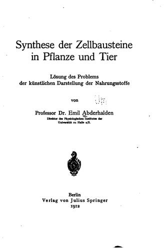 Synthese der Zellbausteine in Pflanze und Tier: Lösung des Problems der künstlichen Barstellung ..