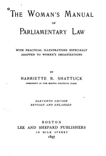 The Woman's Manual of Parliamentary Law, with Practical Illustrations Especially Adapted to ..