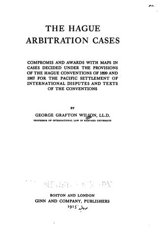 The Hague Arbitration Cases: Compromis and Awards, with Maps, in Cases ..
