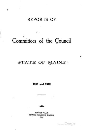 Reports of Committees of the Council: State of Maine. 1911 and 1912