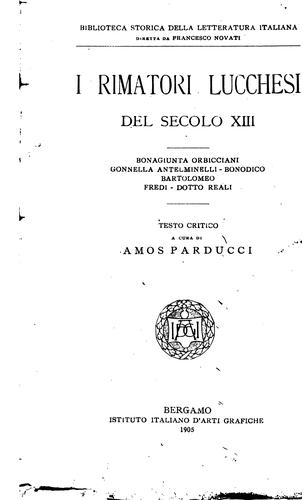 I rimatori lucchesi del secolo XIII: Bonagiunta Orbicciani, Gonnella Antelminelli, Bonodico ..