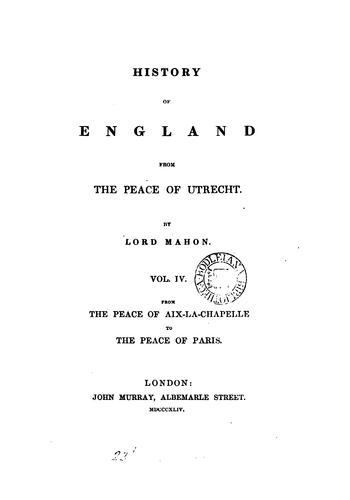 History of England from the Peace of Utrecht to the Peace of Aix-la-Chaoelle (to the Peace of ..