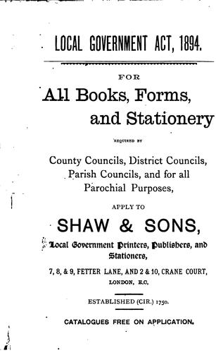 The Local Government Act, 1894: With an Introduction, Appendix, and Index ..