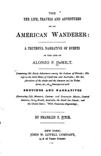 The Life, Travels and Adventures of an American Wanderer: A Truthful Narrative of Events in the ..