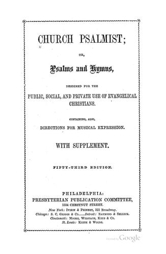 Church Psalmist: Or, Psalms and Hymns, Designed for the Public, Social and Private Use of ..