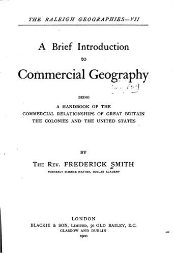 A Brief Introduction to Commercial Geography: Being a Handbook of the ..