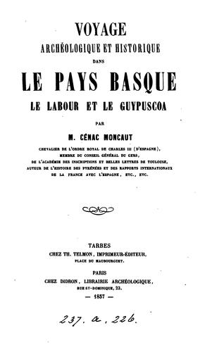 Voyage archéologique et historique dans le pays basque, le Labour et le Guypuscoa