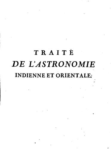 Traité de l'astronomie indienne et orientale, ouvrage qui peut servir de ..