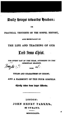 Daily steps towards Heaven; or Practical thoughts on the Gospel history, and especially on the ..